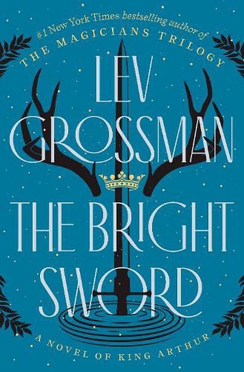 Cover Art for 9780735224049, The Bright Sword: A Novel of King Arthur by Lev Grossman