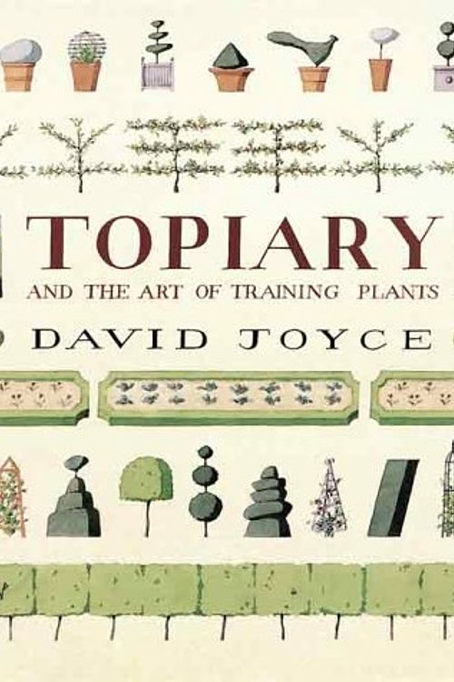 Cover Art for 9781552094228, Topiary and the Art of Training Plants by David Joyce