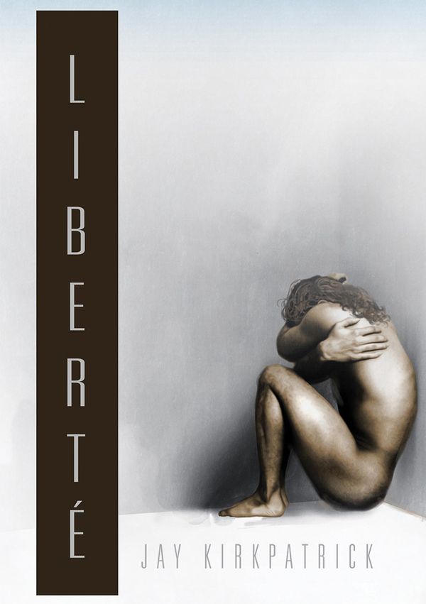 Cover Art for 9781634770378, Liberté by Jay Kirkpatrick, Marie A. Ambre