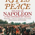 Cover Art for 9780007368723, Rites of Peace: The Fall of Napoleon and the Congress of Vienna by Adam Zamoyski