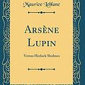 Cover Art for 9781528375566, Arsène Lupin: Versus Herlock Sholmes (Classic Reprint) by Maurice Leblanc