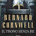 Cover Art for B01N4P0XRR, Il trono senza re by Bernard Cornwell