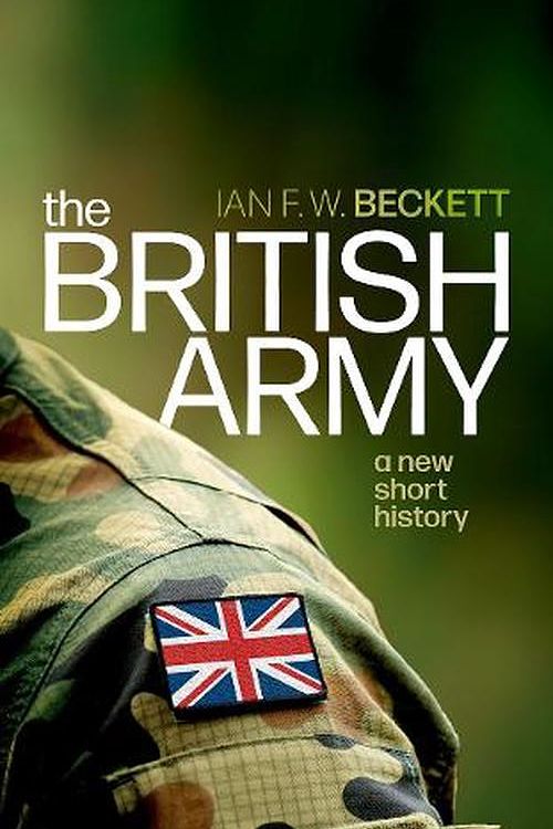 Cover Art for 9780198871040, The British Army A New Short History by Beckett