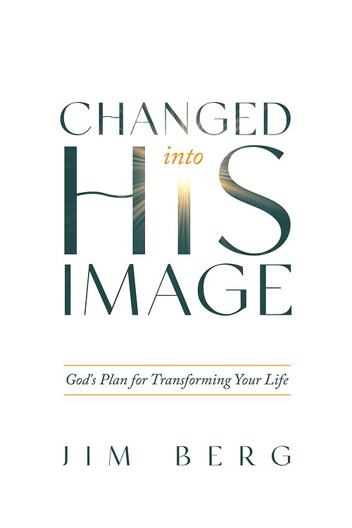 Cover Art for 9781629959788, Changed Into His Image: God's Plan for Transforming Your Life by Berg James a