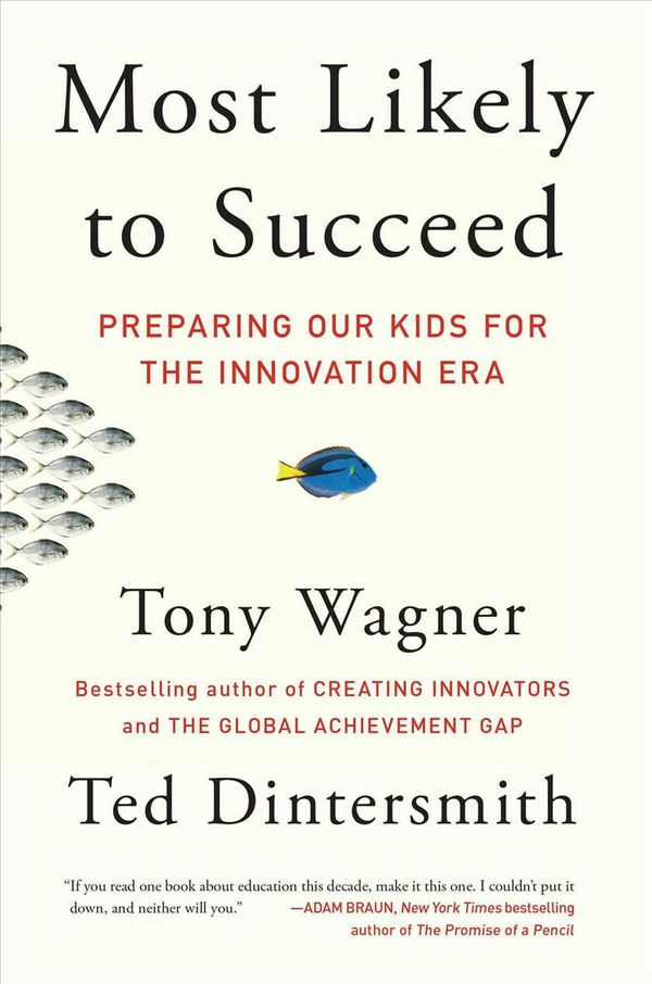 Cover Art for 9781501104329, Most Likely to Succeed: Preparing Our Kids for the Innovation Era by Tony Wagner