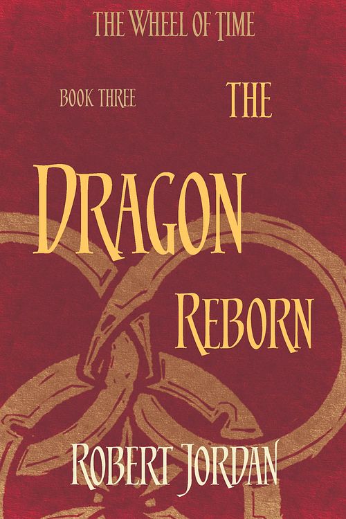 Cover Art for 9780356503844, The Dragon Reborn: Book 3 of the Wheel of Time by Robert Jordan