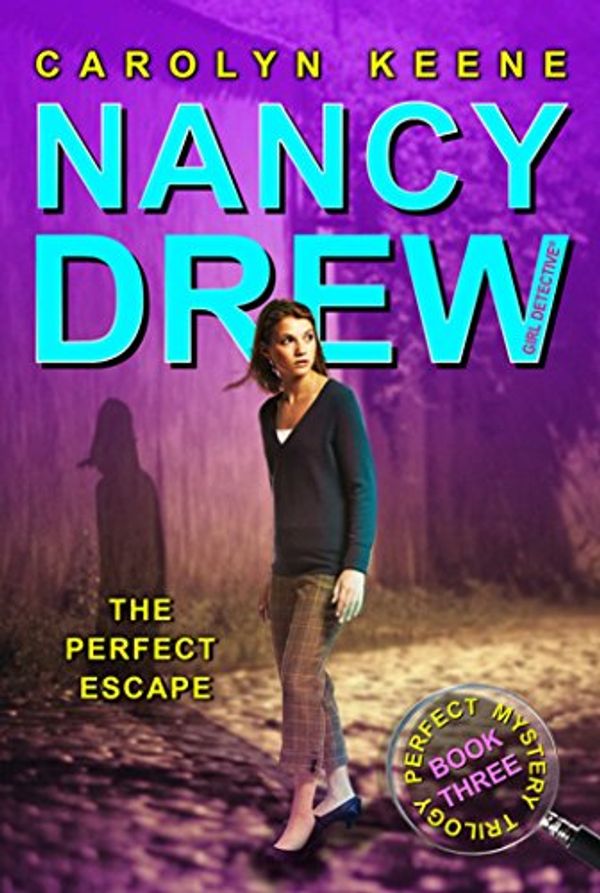 Cover Art for B00768D5PG, The Perfect Escape: Book Three in the Perfect Mystery Trilogy (Nancy Drew (All New) Girl Detective 32) by Carolyn Keene