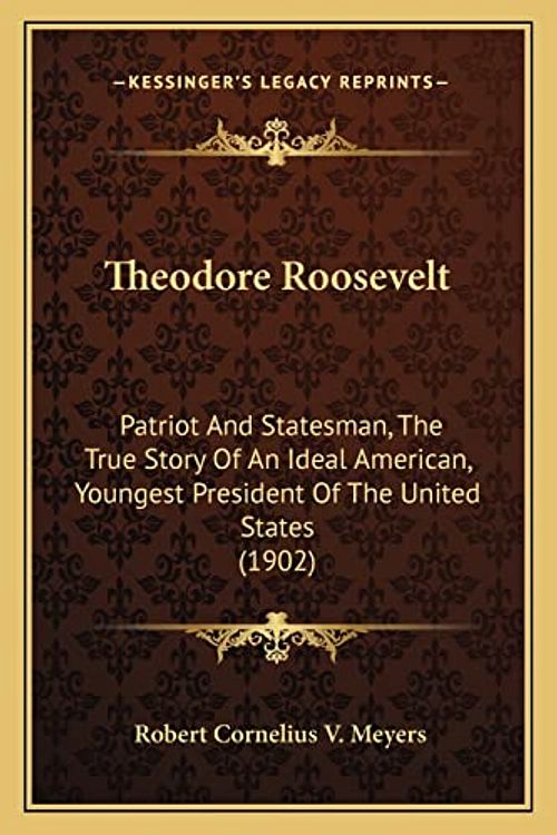 Cover Art for 9781165165643, Theodore Roosevelt by Robert Cornelius V. Meyers