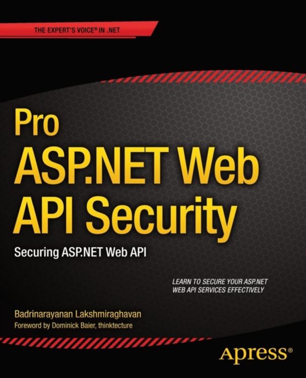 Cover Art for 9781430257820, Pro ASP.NET Web API Security: Securing ASP.MET Web API by Badrinarayanan Lakshmiraghavan