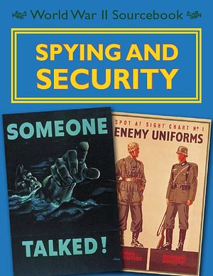 Cover Art for 9780750288859, World War II Sourcebook: Spying and Security by Charlie Samuels