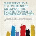 Cover Art for 9781313052146, Supplement No. 1 to Lecture Notes on Some of the Business Features of Engineering Practice by Humphreys Alexander Crombie 1851-1927