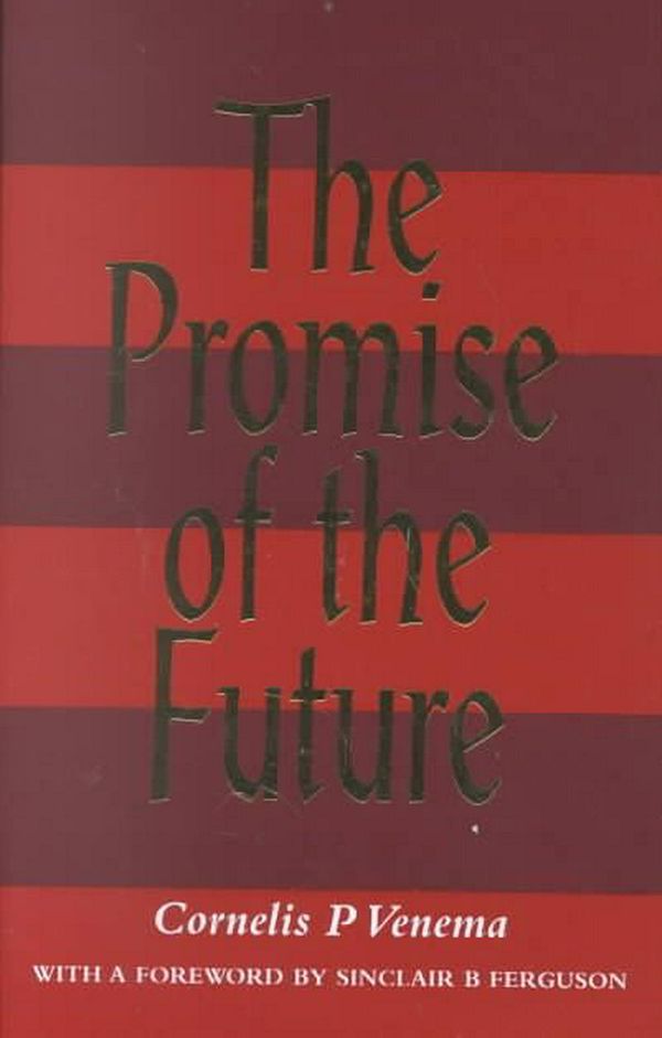 Cover Art for 9780851517933, The Promise of the Future by Cornelis P. Venema