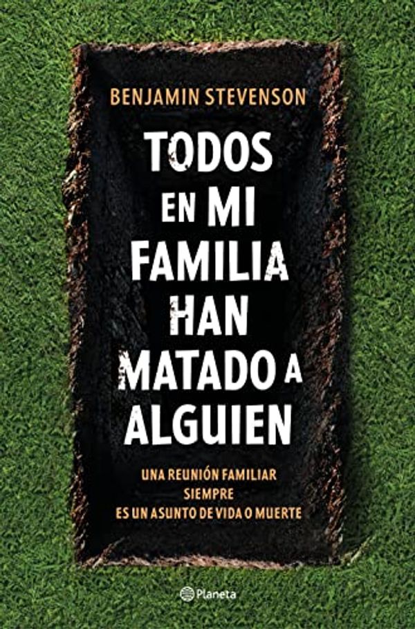 Cover Art for 9788408271130, Todos en mi familia han matado a alguien by Benjamin Stevenson