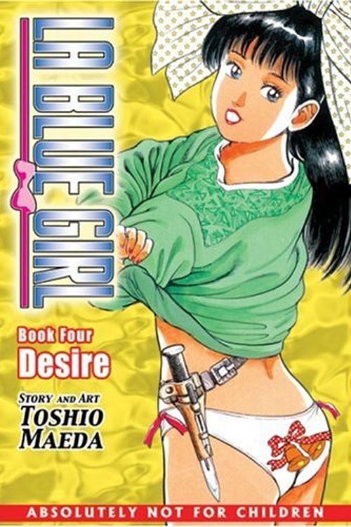 Cover Art for 9781586648879, La Blue Girl Book 4 - The Original Manga: Desire by Toshio Maeda