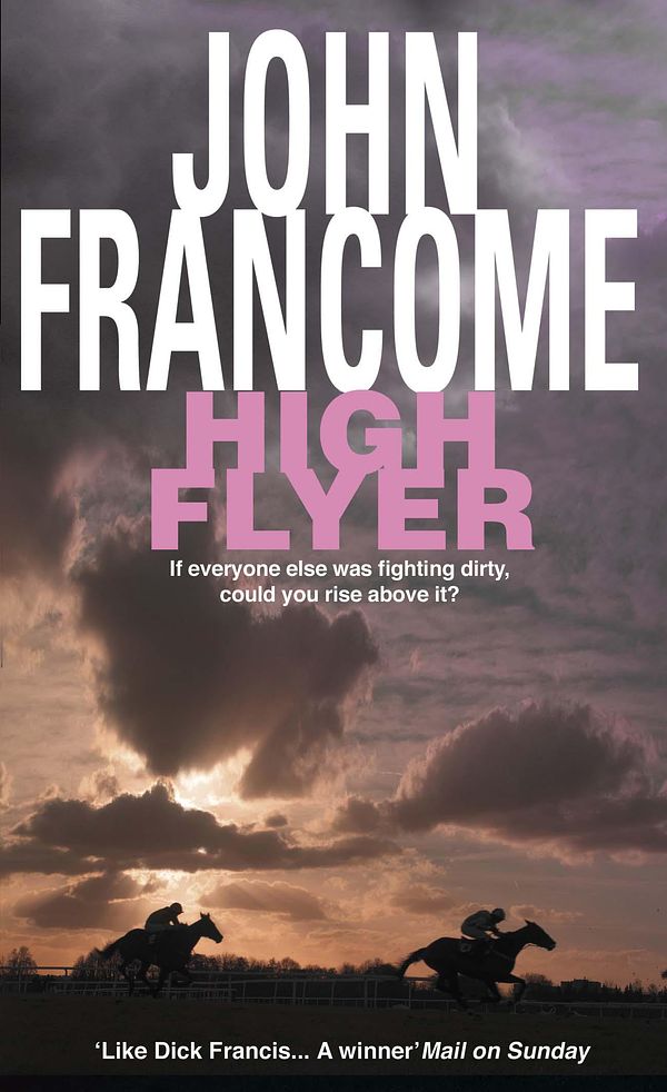 Cover Art for 9780747256069, High Flyer: Blackmail and murder in an unputdownable racing thriller by John Francome