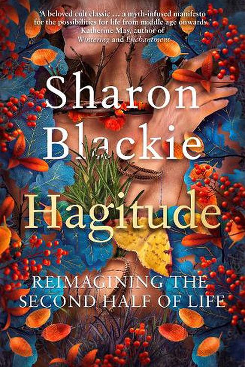 Cover Art for 9781914613319, Hagitude: Reimagining the Second Half of Life by Sharon Blackie