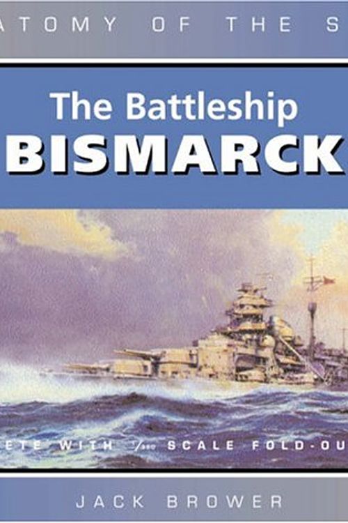 Cover Art for 9781591140504, The Battleship Bismarck by Jack Brower