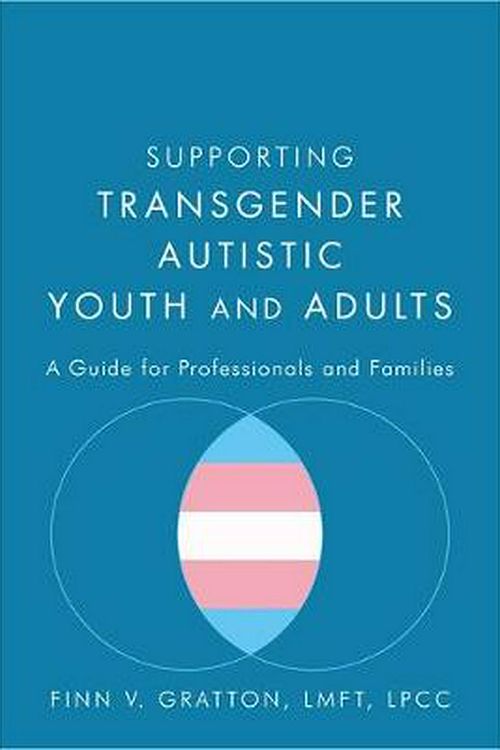 Cover Art for 9781785928031, Supporting Transgender Autistic Youth and Adults: A Guide for Professionals and Families by Finn V. Gratton