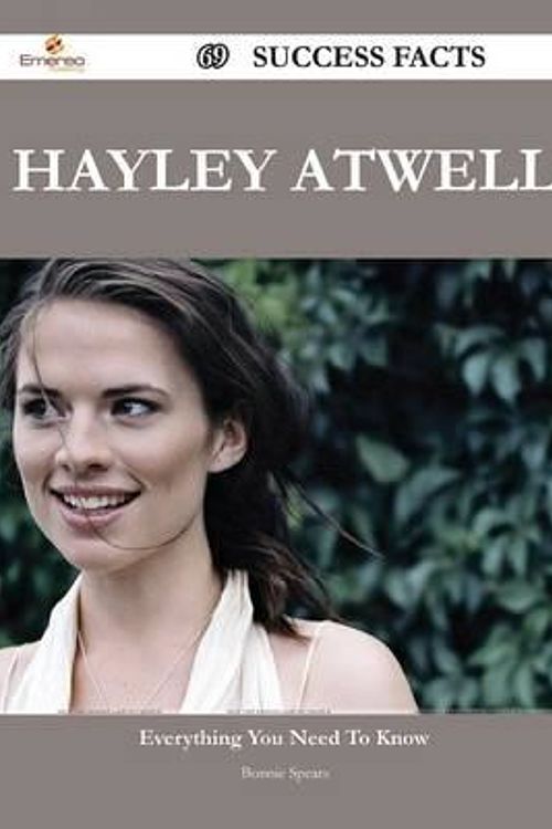 Cover Art for 9781488546761, Hayley Atwell 69 Success Facts - Everything you need to know about Hayley Atwell by Bonnie Spears