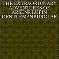 Cover Art for B072R5W5Z8, The Extraordinary Adventures of Arsene Lupin GentlemanBurglar by Maurice Leblanc
