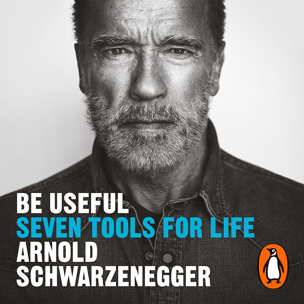 Cover Art for 9781529917086, Be Useful by Arnold Schwarzenegger