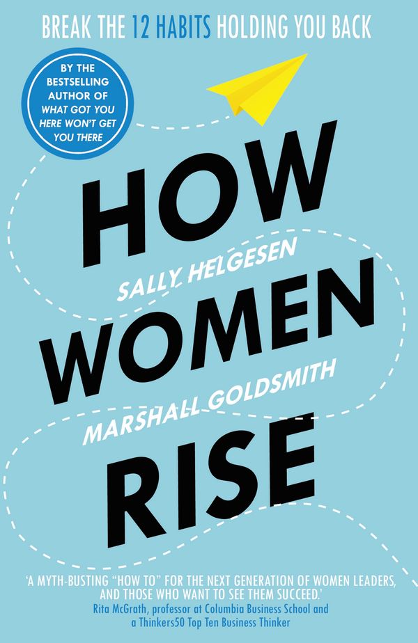 Cover Art for 9781847942258, How Women Rise: Break the 12 Habits Holding You Back by Sally Helgesen, Marshall Goldsmith