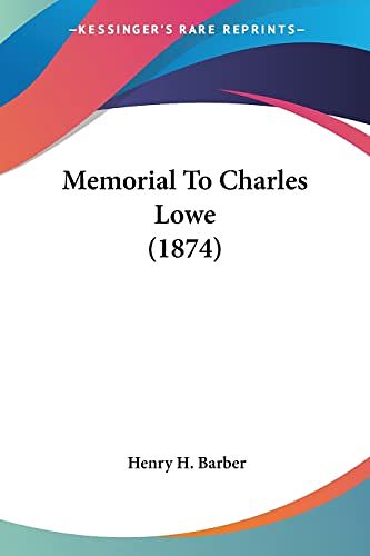 Cover Art for 9781120326560, Memorial to Charles Lowe (1874) by Henry H Barber