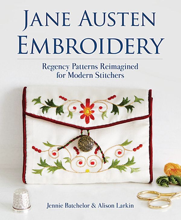 Cover Art for 9780486842875, Jane Austen Embroidery by Jennie Batchelor, Alison Larkin