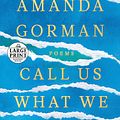 Cover Art for 9780593557082, Call Us What We Carry by Amanda Gorman