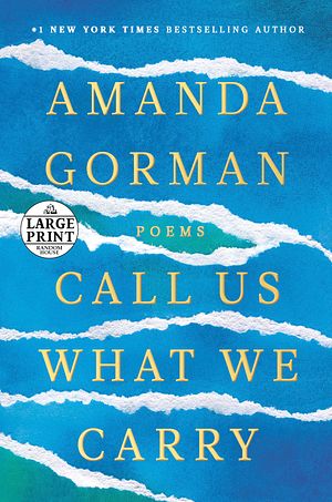 Cover Art for 9780593557082, Call Us What We Carry by Amanda Gorman