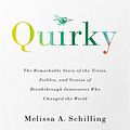 Cover Art for 9781541758025, Quirky by Melissa A. Schilling