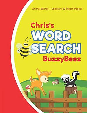 Cover Art for 9781676107736, Chris's Word Search: Solve Safari Farm Sea Life Animal Wordsearch Puzzle Book + Draw & Sketch Sketchbook Activity Paper | Help Kids Spell Improve ... | Creative Fun | Personalized Name Letter E by Buzzybeez Publications