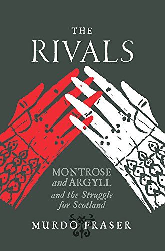 Cover Art for 9781780273068, The Rivals: Montrose and Argyll and the Struggle for Scotland by Murdo Fraser