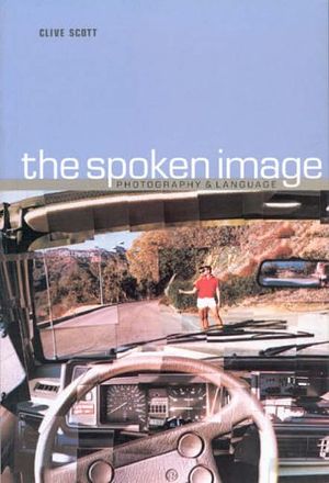 Cover Art for 9781861890320, The Spoken Image by Clive Scott