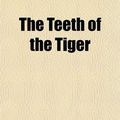 Cover Art for 9781153723060, The Teeth of the Tiger by Maurice Leblanc