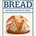 Cover Art for 9780714868875, The Larousse Book of Bread: 80 Recipes to Make at Home by Eric Kayser