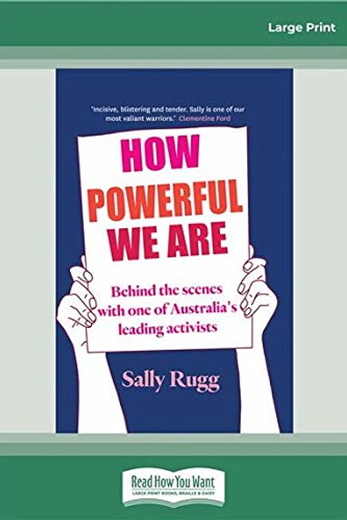 Cover Art for 9780369334176, How Powerful We Are: Behind the scenes with one of Australia's leading activists by Sally Rugg