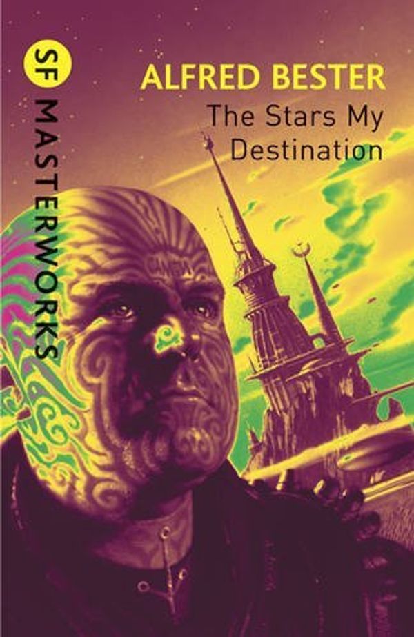 Cover Art for 8601404408977, By Alfred Bester The Stars My Destination (S.F. MASTERWORKS) by Alfred Bester