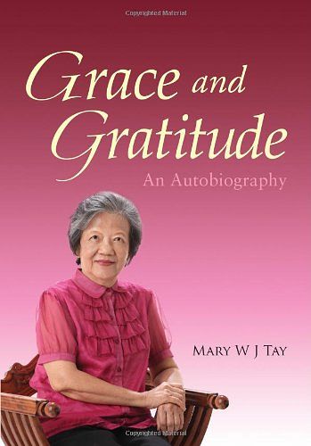 Cover Art for 9789814305747, Grace and Gratitude -- An Autobiography by Mary Wj Tay