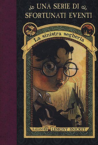 Cover Art for 9788893814317, La sinistra segheria. Una serie di sfortunati eventi by Lemony Snicket