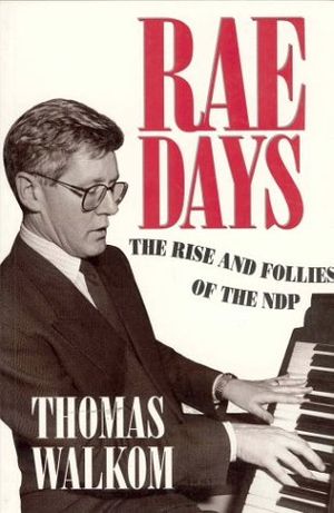 Cover Art for 9781550136838, Rae Days: The rise And Follies Of The NDP by Thomas Walkom