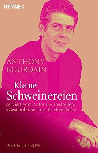 Cover Art for 9783453404878, Kleine Schweinereien: serviert vom Autor des Bestsellers Â»GestÃ¤ndnisse eines KÃ¼chenchefsÂ« by Anthony Bourdain