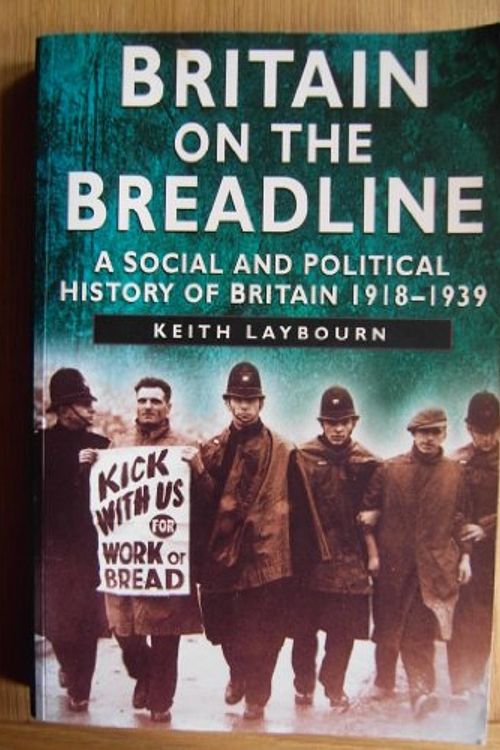 Cover Art for 9780750917520, Britain on the Breadline: A Social and Political History of Britain, 1918-39 (Sutton Illustrated History Paperbacks) by Keith Laybourn