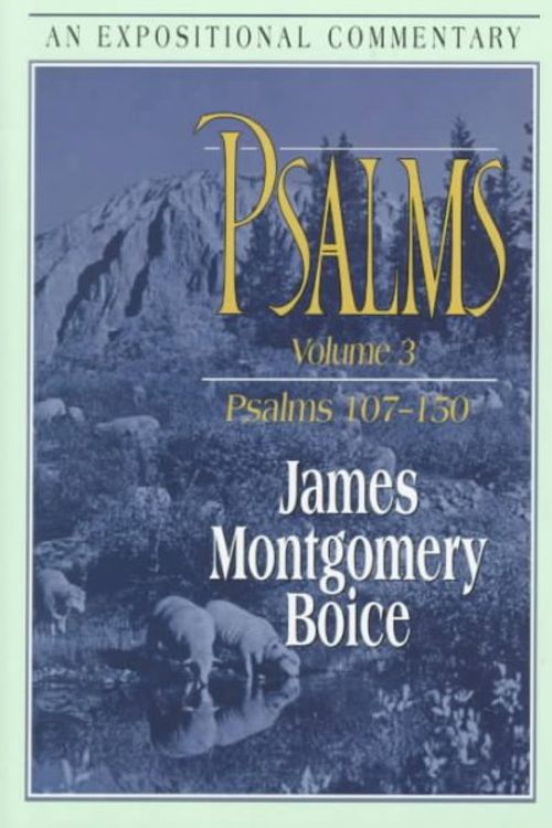 Cover Art for 9780801011641, Psalms An Expositional Commentary Psalms 107 150 Vol 3 by J.m. Boice