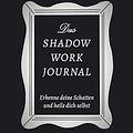 Cover Art for 9783423284134, Das Shadow Work Journal: Erkenne deine Schatten und heile dich selbst | Die Booktok-Sensation endlich auf Deutsch! by Keila Shaheen