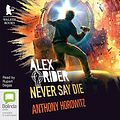 Cover Art for B0725X24M5, Never Say Die: Alex Rider, Book 11 by Anthony Horowitz