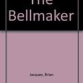 Cover Art for 9780099254928, The Bellmaker by Brian Jacques