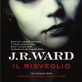 Cover Art for 9788817046510, Il risveglio. La confraternita del pugnale nero by J. R. Ward