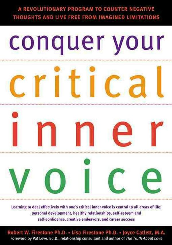 Cover Art for 9781572242876, Conquer Your Critical Inner Voice by Robert W. Firestone, Lisa Firestone, Joyce Catlett