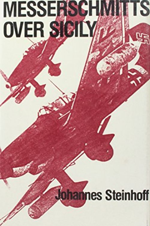 Cover Art for 9780933852570, Messerschmitts over Sicily by Johannes Steinhoff